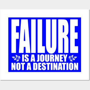 Failure is a journey not a destination (Text in white) Posters and Art